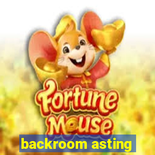 backroom asting